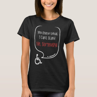 Du weißt, was ich nicht ernsthaft aushalten kann T-Shirt