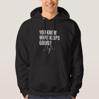 Du weißt, was Life Apparel weitermacht Hoodie