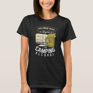 Du weißt, was mit Camping Alkohol Bier Tr reimt T-Shirt