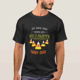 Du weißt, was Rhymes Halloween-Candy Corn oder Hal T-Shirt