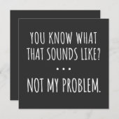 Du weißt, wie das klingt, aber nicht mein Problem Einladung (Vorne/Hinten)