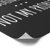 Du weißt, wie das klingt, aber nicht mein Problem Poster (Ecke)