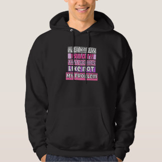 Du weißt, wie sich das anhört. Nicht mein Problem Hoodie