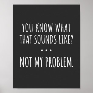 Du weißt, wie sich das anhört. Nicht mein Problem Poster