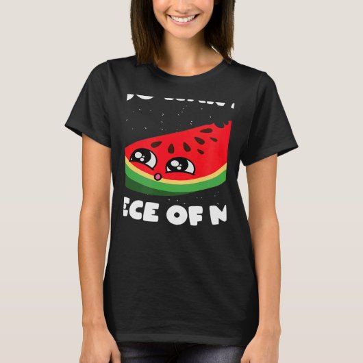Du Will ein Stück von mir Früchte Melon Watermel T-Shirt (Vorderseite)