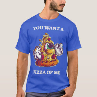 Du Will eine Pizza von mir, ein lustiger Pizza-T - T-Shirt