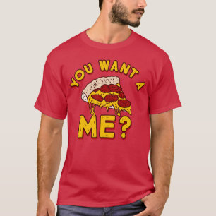 Du Will eine Pizza von mir - Funny Pizza T-Shirt