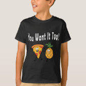Du Will es zu Ananas Lieben Pizza Hawaiian Fun T-Shirt (Vorderseite)