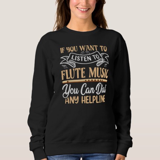 Du Will Flute Music Flutist Flutes G zu hören Sweatshirt (Vorderseite)