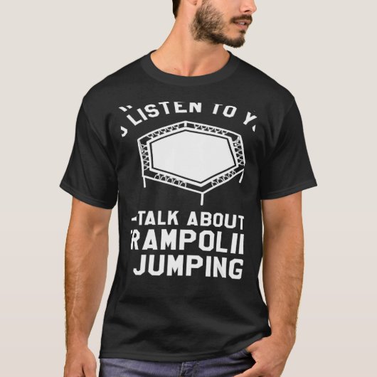 Du Will mir, dir von Trampolin zu hören T-Shirt (Vorderseite)