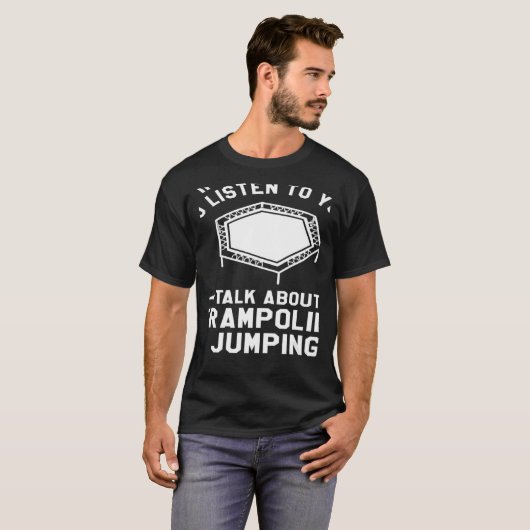 Du Will mir, dir von Trampolin zu hören T-Shirt (Vorne ganz)