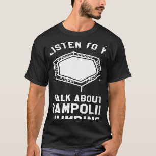 Du Will mir, dir von Trampolin zu hören T-Shirt