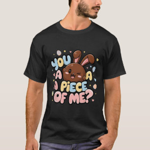 Du Will mir ein Stück Schokolade am Ostertag T-Shirt