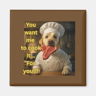 „Du willst, dass ich es koche?“ Lustiges Chef-Hund Magnet