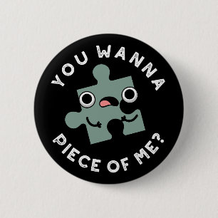 Du willst ein Stück von mir Funny Jigsaw Pun Dark  Button