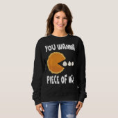 Du willst ein Stück von mir Funny Pumpkin Pie Than Sweatshirt (Vorne ganz)