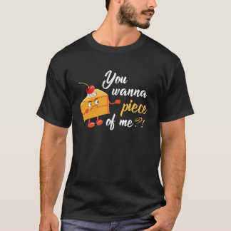 Du willst ein Stück von mir Leckerer Kuchen Torte T-Shirt