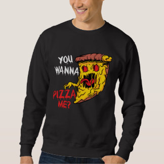 Du willst eine Pizza von mir Pizzeria Pizza Maker Sweatshirt