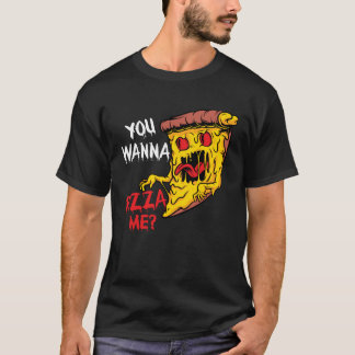 Du willst eine Pizza von mir Pizzeria Pizza Maker T-Shirt
