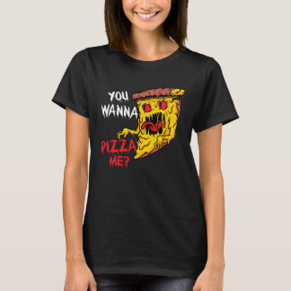 Du willst eine Pizza von mir Pizzeria Pizza Maker T-Shirt