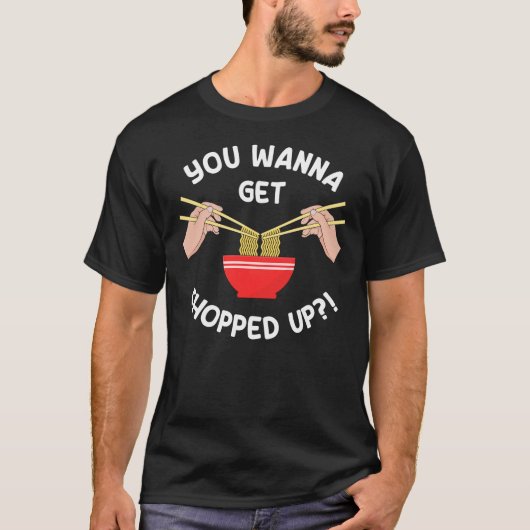 Du willst einen lustigen Chopsticks Puff bekommen T-Shirt (Vorderseite)