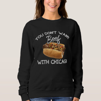 Du willst keinen Rindfleisch mit Chicago Italieni Sweatshirt