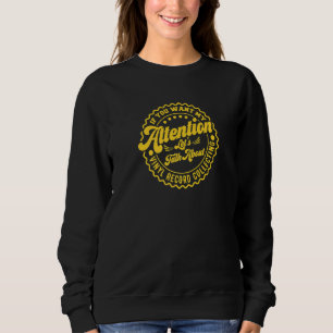 Du willst meine Aufmerksamkeit, lass uns über Viny Sweatshirt