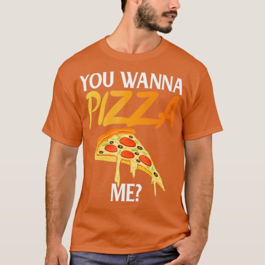 Du willst Pizza Me Funny Pizza Lover T-Shirt (Vorderseite)