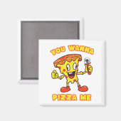 Du willst Pizza Me Magnet (Vorderseite/Rückseite)