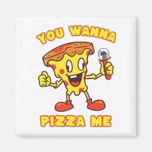 Du willst Pizza Me Magnet