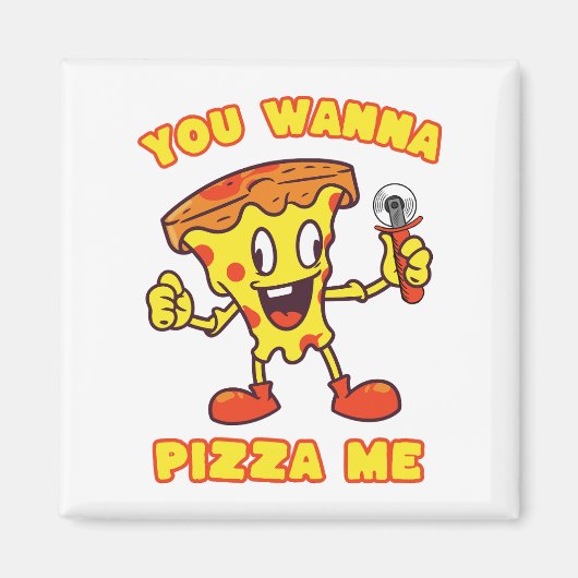 Du willst Pizza Me Magnet (Vorne)