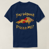 Du willst Pizza Me Pizza Liebhaber  T-Shirt (Design vorne)
