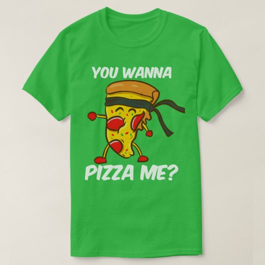 Du willst Pizza Me T-Shirt (Design vorne)