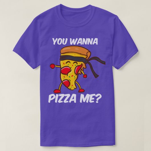 Du willst Pizza Me T-Shirt (Design vorne)