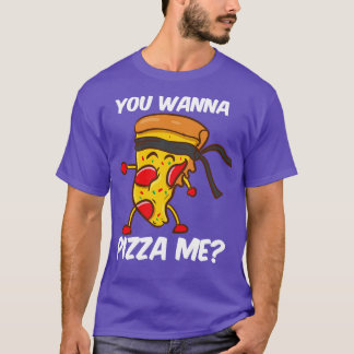 Du willst Pizza Me T-Shirt