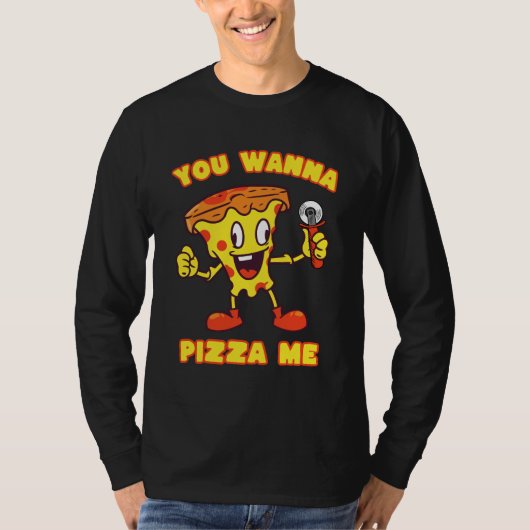 Du willst Pizza Me T-Shirt (Vorderseite)