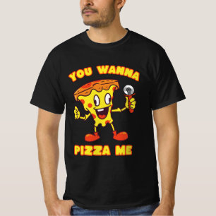 Du willst Pizza Me T-Shirt