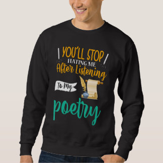 Du wirst aufhören, meine Poesie zu hassen Sweatshirt