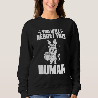 Du wirst das hier bereuen Menschliche schwarze Kat Sweatshirt