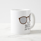 Du wirst dein Auge ausschmeißen! Jumbo-Tasse (Vorderseite Rechts)