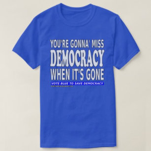 Du wirst die Demokratie verlieren, wenn sie versch T-Shirt
