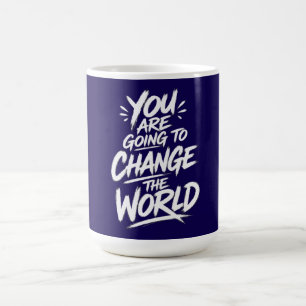 Du wirst die Welt verändern Kaffeetasse