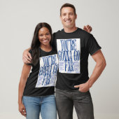 Du wirst es weit bringen T-Shirt (Unisex)