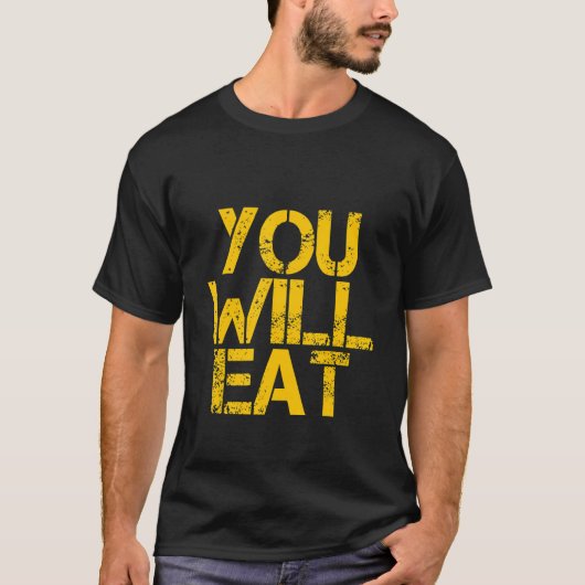 Du wirst essen T-Shirt (Vorderseite)