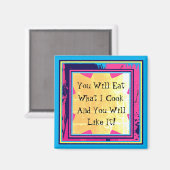 Du wirst essen, was ich koche Funny Food Puff Magnet (Vorderseite/Rückseite)