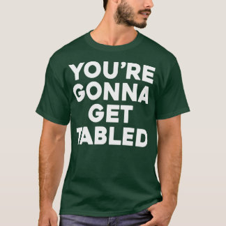 Du wirst getafelt 1 T-Shirt