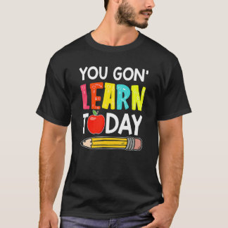 Du wirst heute lernen Erster Schultag Lehrer T-Shirt