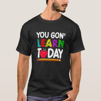 Du wirst heute lernen Lehrer Schüler Zurück zur Sc T-Shirt