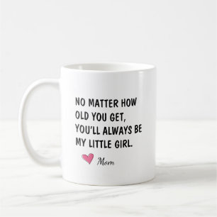 Du wirst immer mein kleines Mädchen sein - Geschen Kaffeetasse