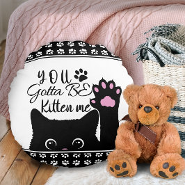 Du wirst Kitte Me Funny Cat Pattern Rundes Kissen